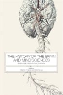 Stephen T. Casper - The History of the Brain and Mind Sciences: Technique, Technology, Therapy (Rochester Studies in Medical History) - 9781580465953 - V9781580465953