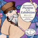 Professor Anna Harwell Celenza - Mussorgsky's Pictures at an Exhibition (Once Upon a Masterpiece) - 9781580895286 - V9781580895286