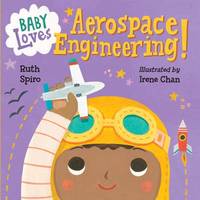Ruth Spiro - Baby Loves Aerospace Engineering! (Baby Loves Science) - 9781580895415 - V9781580895415