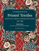 Linda Eaton - Printed Textiles: British and American Cottons and Linens 1700-1850 - 9781580933933 - V9781580933933