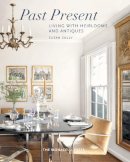 Susan Sully - Past Present: Living with Heirlooms and Antiques - 9781580934398 - V9781580934398