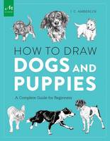 J Amberlyn - How to Draw Dogs and Puppies: A Complete Guide for Beginners - 9781580934541 - V9781580934541