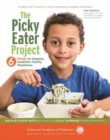 Natalie Digate Muth - The Picky Eater Project: 6 Weeks to Happier, Healthier Family Mealtimes - 9781581109818 - V9781581109818