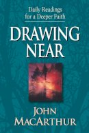 John F. Macarthur - Drawing Near: Daily Readings for a Deeper Faith - 9781581344134 - V9781581344134