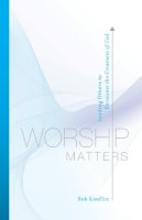 Bob Kauflin - Worship Matters - 9781581348248 - V9781581348248