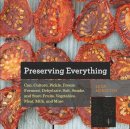 Leda Meredith - Preserving Everything: Can, Culture, Pickle, Freeze, Ferment, Dehydrate, Salt, Smoke, and Store Fruits, Vegetables, Meat, Milk, and More - 9781581572421 - V9781581572421