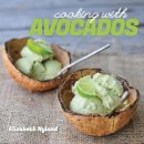 Elizabeth Nyland - Cooking with Avocados: Delicious Gluten-Free Recipes for Every Meal - 9781581572513 - V9781581572513