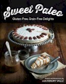 Lea Valle - Sweet Paleo: Gluten-Free, Grain-Free Delights - 9781581572773 - V9781581572773