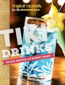 Robert Sharp - Tiki Drinks: Tropical Cocktails for the Modern Bar - 9781581573022 - V9781581573022