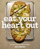 Dean Sheremet - Eat Your Heart Out: The Look Good, Feel Good, Silver Lining Cookbook - 9781581573299 - V9781581573299
