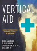 Seth C. Hawkins - Vertical Aid: Essential Wilderness Medicine for Climbers, Trekkers, and Mountaineers - 9781581574449 - V9781581574449
