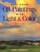 Kevin Macpherson - FILL YOUR OIL PAINTINGS WITH LIGH - 9781581800531 - V9781581800531