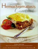 Cheryl Garrison - Hemochromatosis Cookbook: Recipes and Meals for Reducing the Absorption of Iron in Your Diet - 9781581826487 - V9781581826487