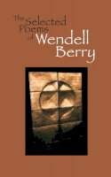 Wendell Berry - The Selected Poems of Wendell Berry - 9781582430379 - V9781582430379