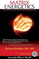 Richard Bartlett - Matrix Energetics: The Science and Art of Transformation - 9781582702384 - V9781582702384