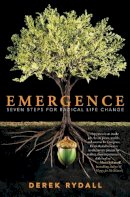 Derek Rydall - Emergence: Seven Steps for Radical Life Change - 9781582704395 - V9781582704395
