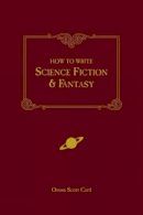Orson Scott Card - How to Write Science Fiction and Fantasy - 9781582971032 - V9781582971032