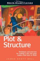 James Scott Bell - Plot and Structure: Techniques and Exercises for Crafting and Plot That Grips Readers from Start to Finish - 9781582972947 - 9781582972947