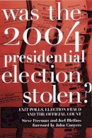 Joel Bleifuss Steve F. Freeman - Was the 2004 Presidential Election Stolen? - Exit Polls, Election Fraud, and the Official Count - 9781583226872 - KRS0004479