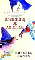 Russell Banks - Dreaming Up America - 9781583228388 - V9781583228388