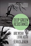 Derrick Jensen - Deep Green Resistance: Strategy to Save the Planet - 9781583229293 - V9781583229293