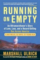 Marshall Ulrich - Running On Empty: An Ultramarathoner´s Story of Love, Loss and a Record Setting Run Across America - 9781583334904 - V9781583334904