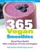 Kathy Patalsky - 365 Vegan Smoothies: A healthy recipe for every day of the year - 9781583335178 - V9781583335178