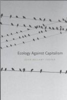 John Bellamy Foster - Ecology Against Capitalism - 9781583670569 - V9781583670569
