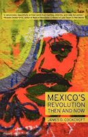 James D. Cockcroft - Mexico´s Revolution: Then and Now - 9781583672242 - V9781583672242