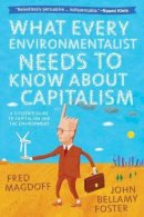 John Bellamy Foster - What Every Environmentalist Needs to Know About Capitalism - 9781583672419 - V9781583672419