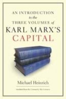Michael Heinrich - An Introduction to the Three Volumes of Karl Marx´s Capital - 9781583672884 - V9781583672884