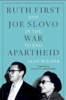 Alan Wieder - Ruth First and Joe Slovo in the War Against Apartheid - 9781583673560 - V9781583673560