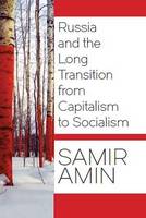 Samir Amin - Russia and the Long Transition from Capitalism to Socialism - 9781583676011 - V9781583676011