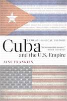 Jane Franklin - Cuba and the U.S. Empire: A Chronological History - 9781583676059 - V9781583676059