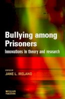Jane L. Ireland - Bullying Among Prisoners: Evidence, Research and Intervention Strategies - 9781583911877 - V9781583911877