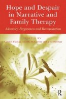 Carmel Flaskas - Hope and Despair in Narrative and Family Therapy: Adversity, Forgiveness and Reconciliation - 9781583917695 - V9781583917695