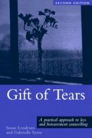 Susan Lendrum - Gift of Tears: A Practical Approach to Loss and Bereavement in Counselling and Psychotherapy - 9781583919330 - V9781583919330