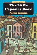 Nestor Capoeira - The Little Capoeira Book, Revised Edition - 9781583941980 - V9781583941980