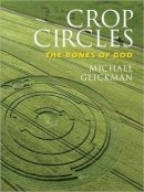Michael Glickman - Crop Circles: The Bones of God - 9781583942284 - V9781583942284