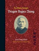 Lin Chao Zhen - Fu Zhen Song´s Dragon Bagua Zhang - 9781583942383 - V9781583942383