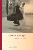 Mary Stein - The Gift of Danger: Lessons from Aikido - 9781583942734 - V9781583942734