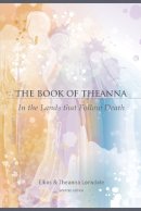 Ellias Lonsdale - The Book of Theanna, Updated Edition: In the Lands that Follow Death - 9781583943052 - V9781583943052