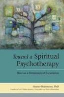 Phd Hunter Beaumont - Toward a Spiritual Psychotherapy - 9781583943700 - V9781583943700