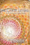 Ellias Lonsdale - The Christ Letters: An Evolutionary Guide Home - 9781583944981 - V9781583944981