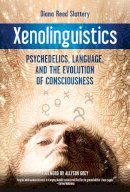 Diana Slattery - Xenolinguistics: Psychedelics, Language, and the Evolution of Consciousness - 9781583945995 - V9781583945995