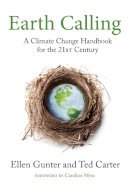 Ellen Gunter - Earth Calling: A Climate Change Handbook for the 21st Century - 9781583947678 - V9781583947678