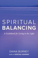 Diana Burney - Spiritual Balancing: A Guidebook for Living in the Light - 9781583949887 - V9781583949887