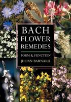 Julian Barnard - Bach Flower Remedies: Form and Function - 9781584200246 - V9781584200246