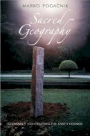 Marko Pogacnik - Sacred Geography: Geomancy: Co-creating the Earth Cosmos - 9781584200543 - V9781584200543