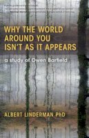 Albert Linderman - Why the World Around You Isn´t As It Appears: A Study of Owen Barfield - 9781584201212 - V9781584201212